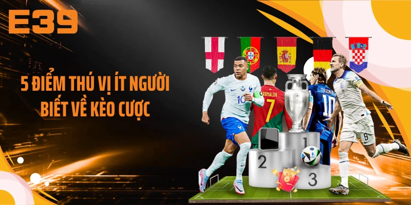 5 điểm thú vị ít người biết về kèo cược