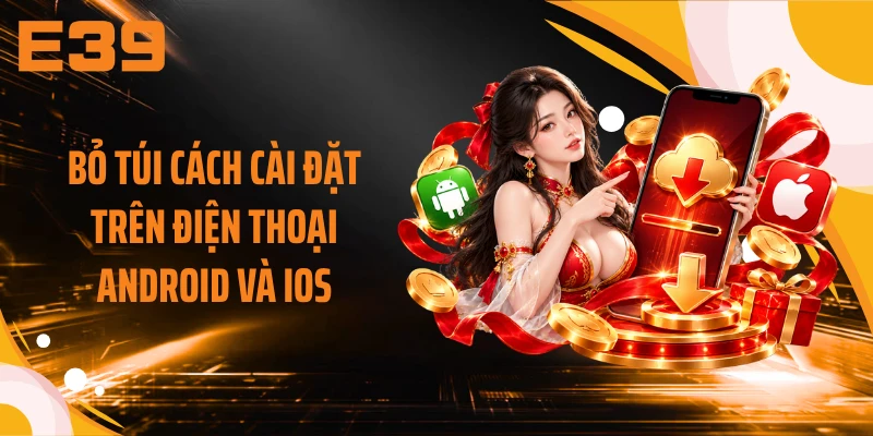 Bỏ túi cách cài đặt trên điện thoại Android và iOS