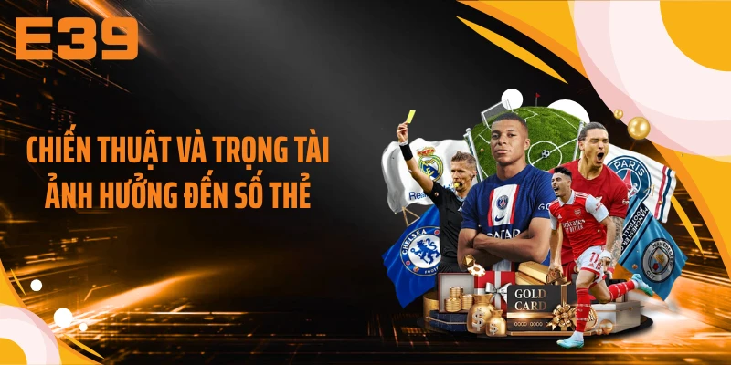 Chiến thuật và trọng tài ảnh hưởng đến số thẻ