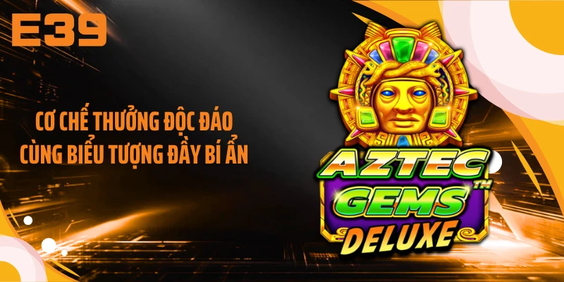 Cơ chế thưởng độc đáo cùng biểu tượng đầy bí ẩn