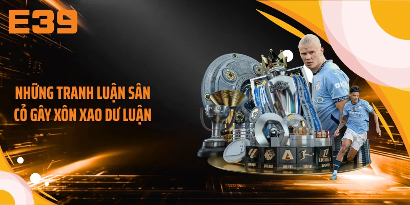 Những tranh luận sân cỏ gây xôn xao dư luận