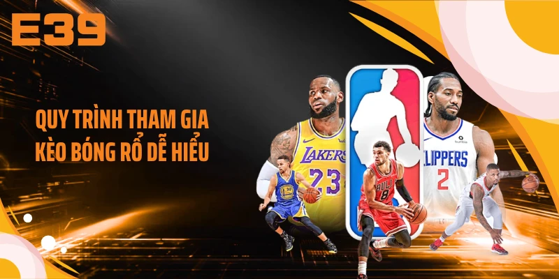 Quy trình tham gia kèo bóng rổ dễ hiểu