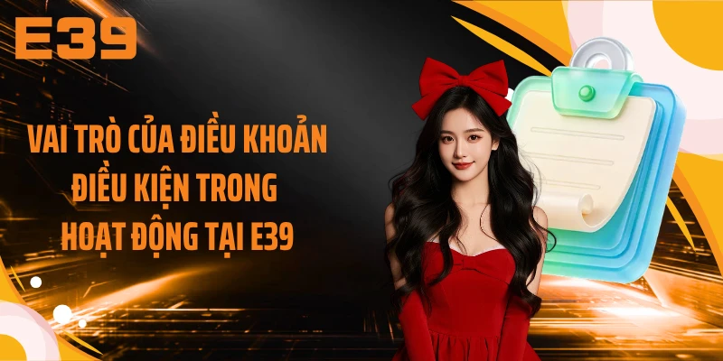 Vai trò của điều khoản điều kiện trong hoạt động tại E39